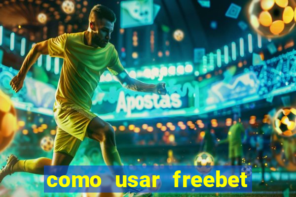 como usar freebet vai de bet